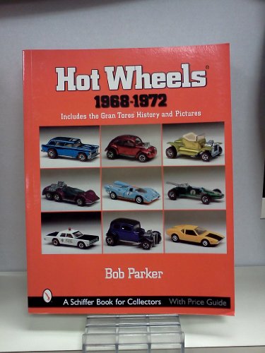 Hot Wheels 1968-1972: Includes the Gran Tor History and Pictures: Includes the Gran Torosac History and Pictures: Includes Gran Toros, History and Pictures (A Schiffer Book for Collectors)